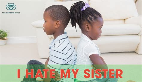 dont wake my sister|I Hate My Sister: What to Do When You Feel Hate Toward Siblings.